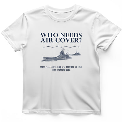 Who Needs Air Cover T-Shirt