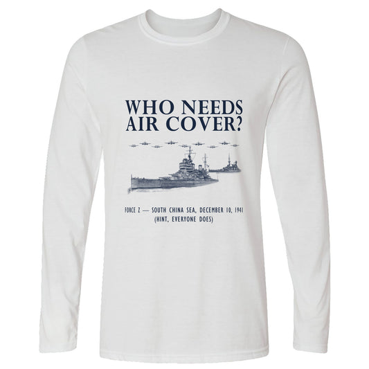 Who Needs Air Cover Long Sleeve T-Shirt