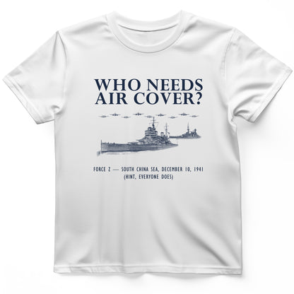 Who Needs Air Cover T-Shirt