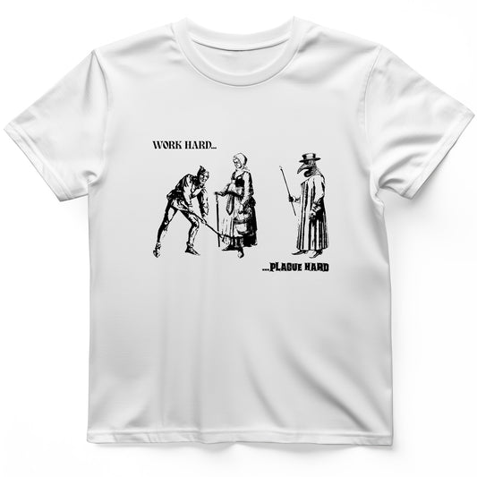Work Hard Plague Hard T-Shirt