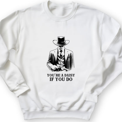 Your A Daisy If You Do Crewneck