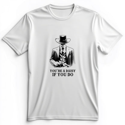 Your A Daisy If You Do Premium Tee