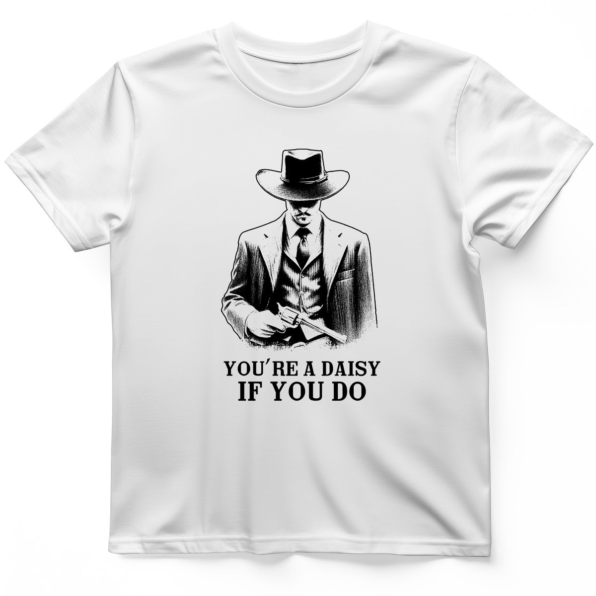 Your A Daisy If You Do T-Shirt