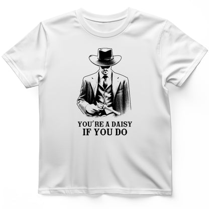 Your A Daisy If You Do T-Shirt