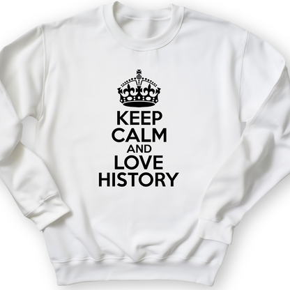Keep Calm and Love History Crewneck
