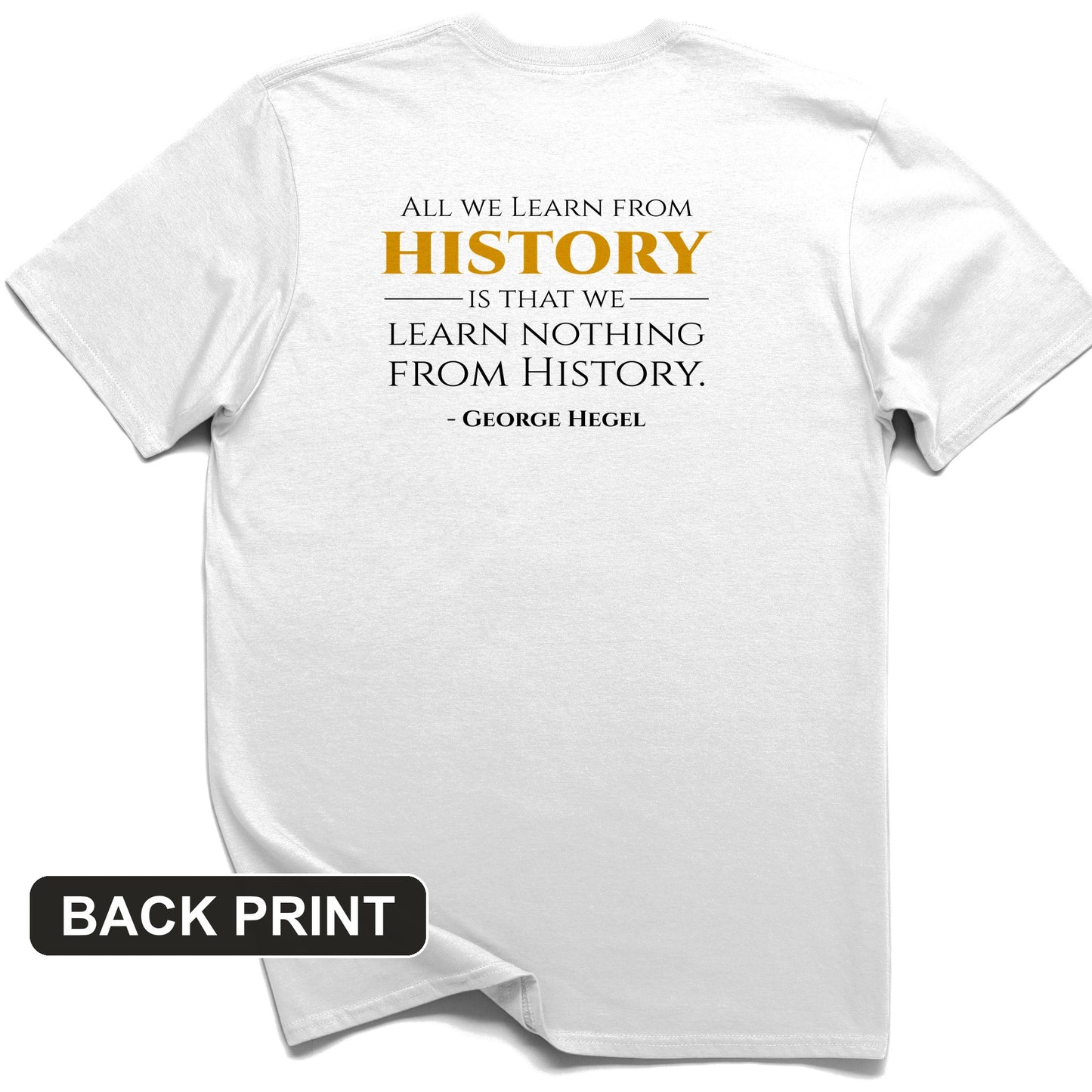All That We Learn from History Back Print T-Shirt