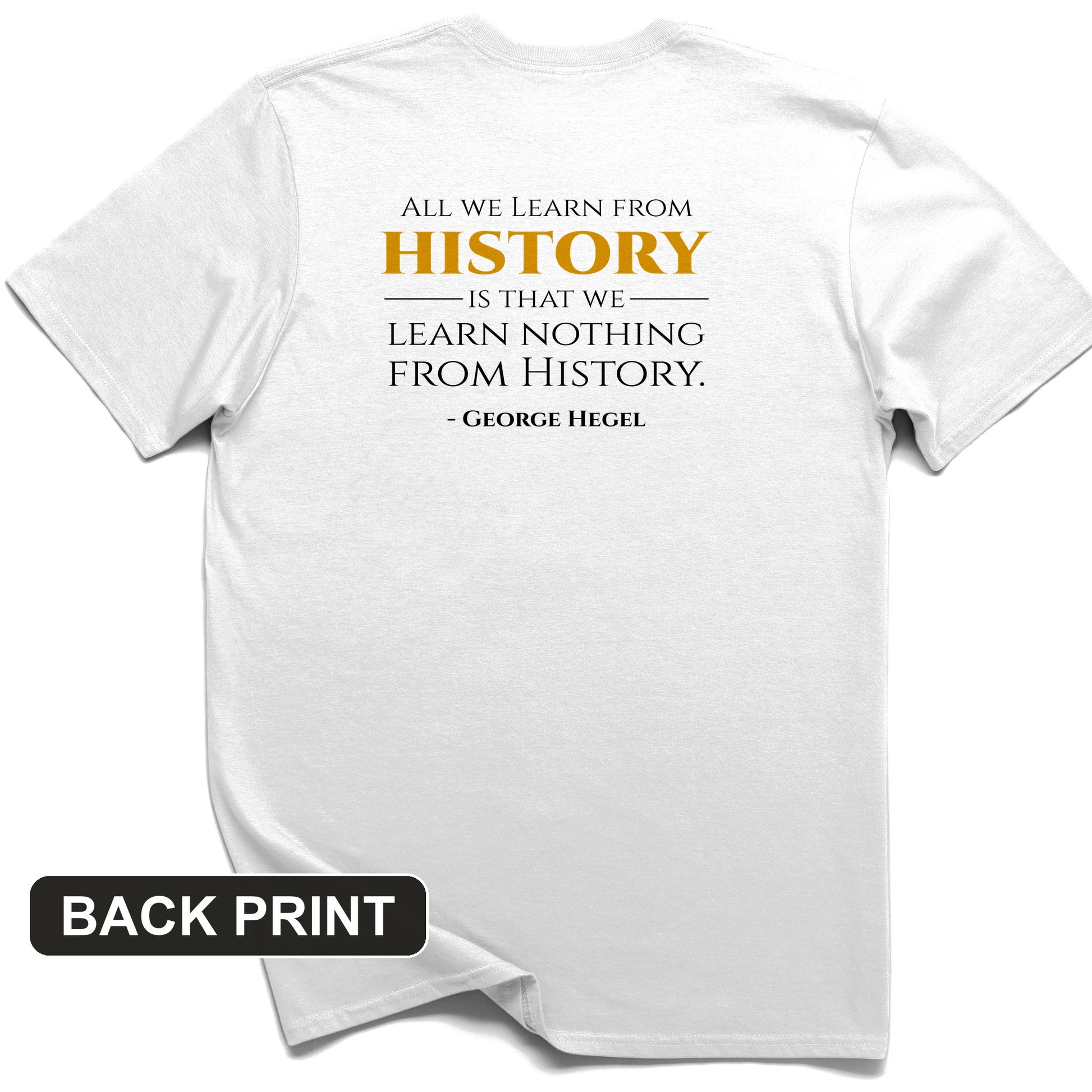 All That We Learn from History Back Print T-Shirt