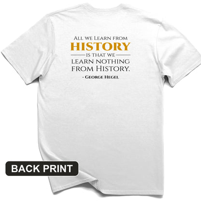 All That We Learn from History Back Print T-Shirt