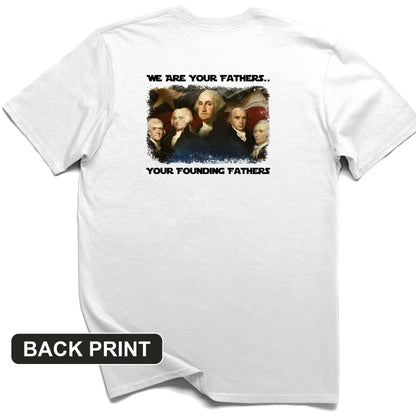 America We Are Your Founding Fathers Back Print T-Shirt