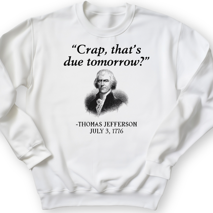 That's Due Tomorrow Crewneck