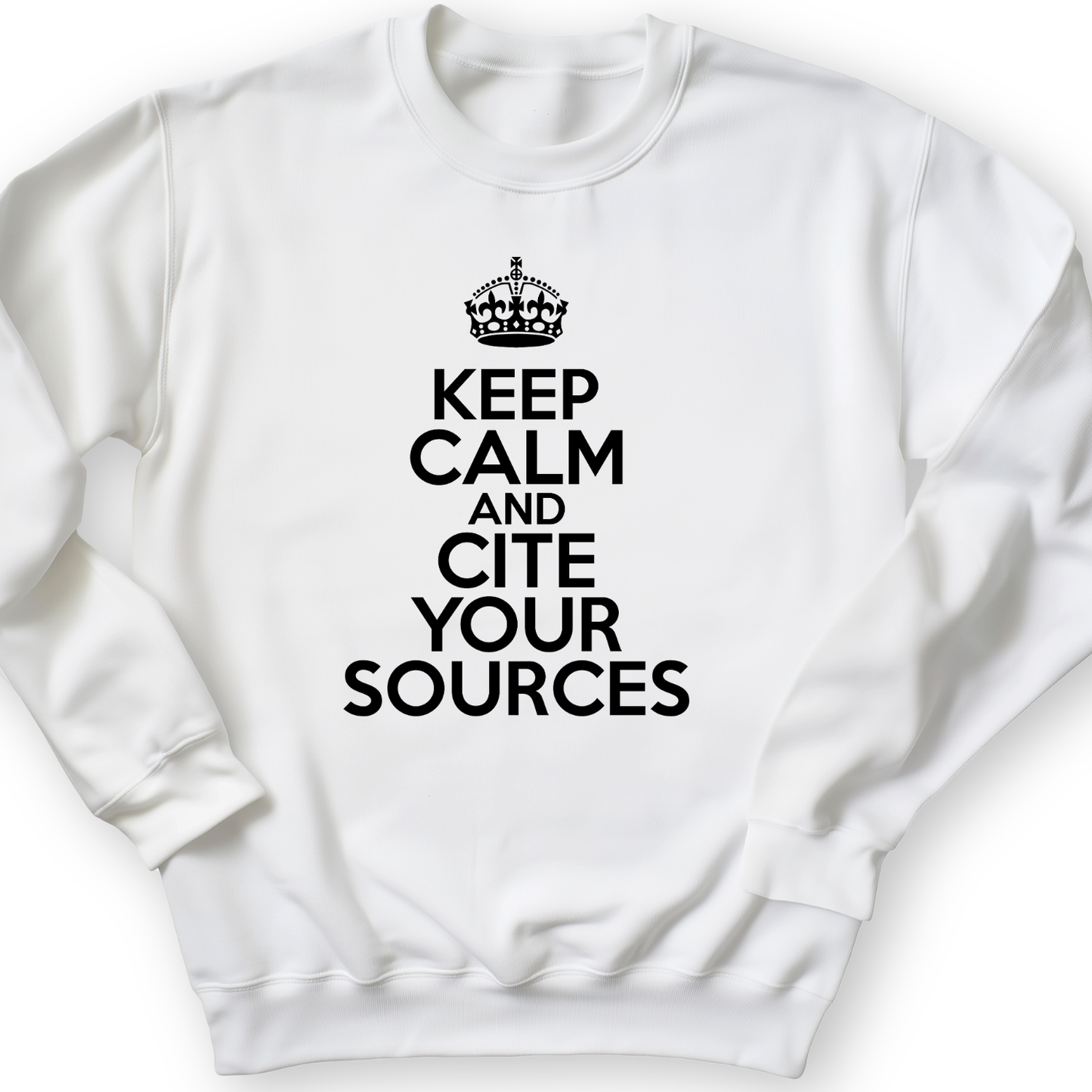 Keep Calm And Cite Your Sources Crewneck