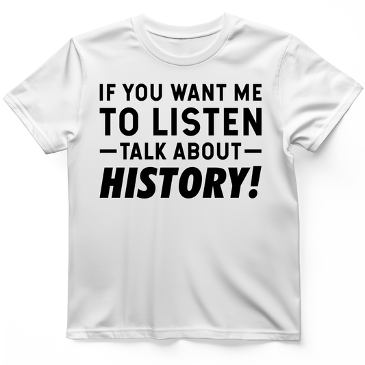 If You Want Me To Listen T-Shirt