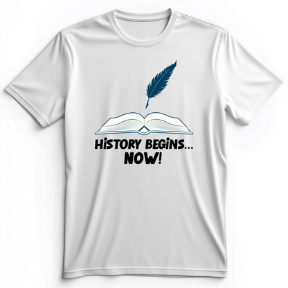History Begins Now Premium Tee