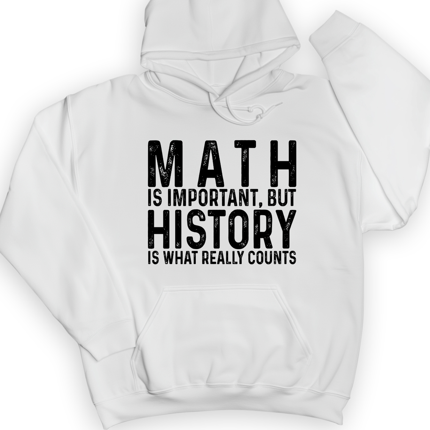 History Is What Really Counts Hoodie