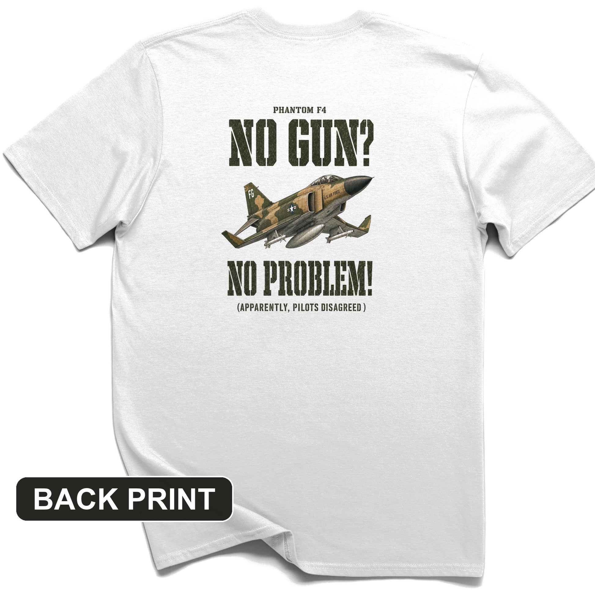 F-4 Phantom No Gun No Problem Back Print T-Shirt