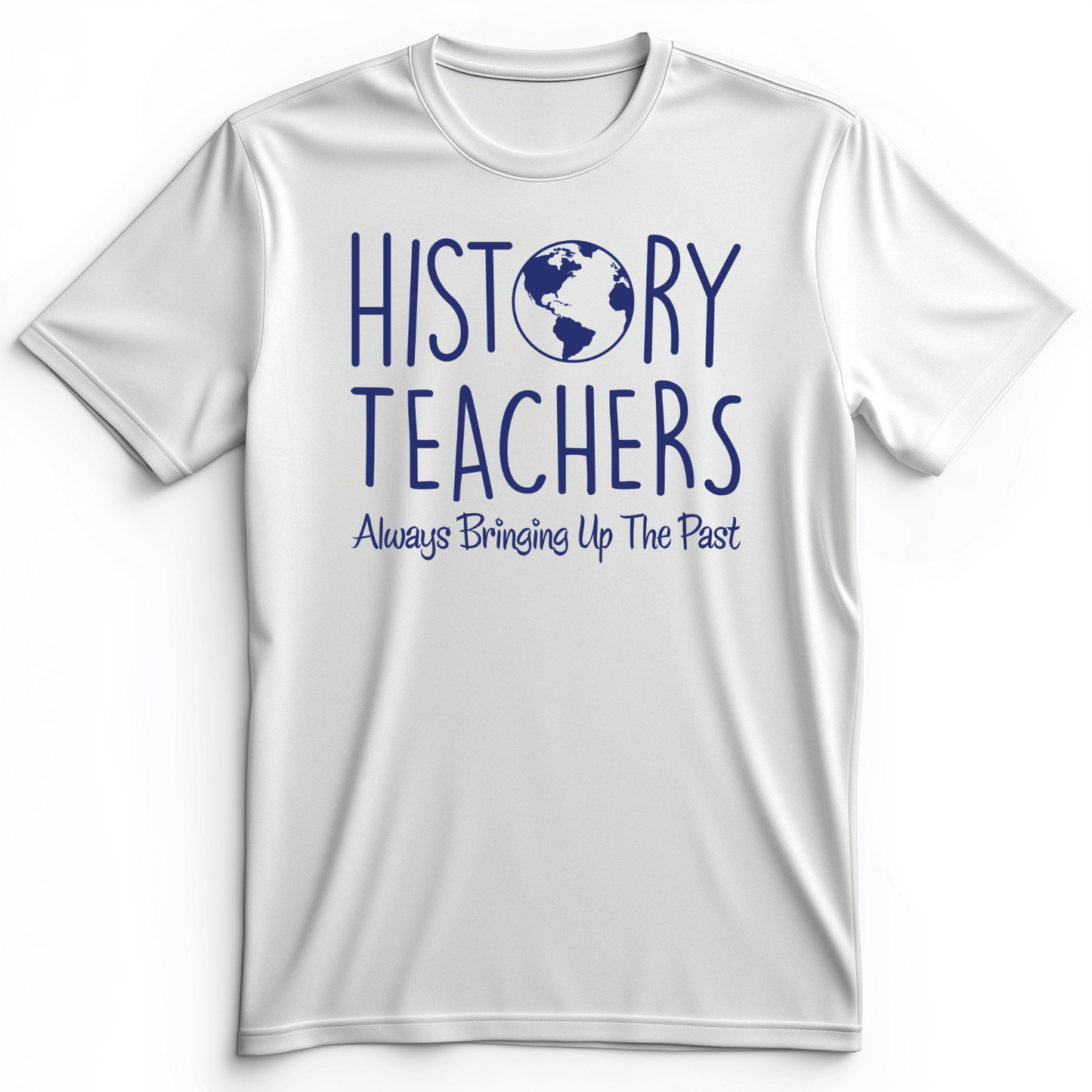 History Teachers Always Bringing Up The Past Premium Tee