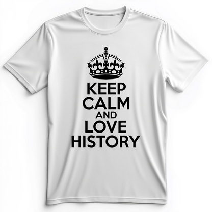 Keep Calm and Love History Premium Tee