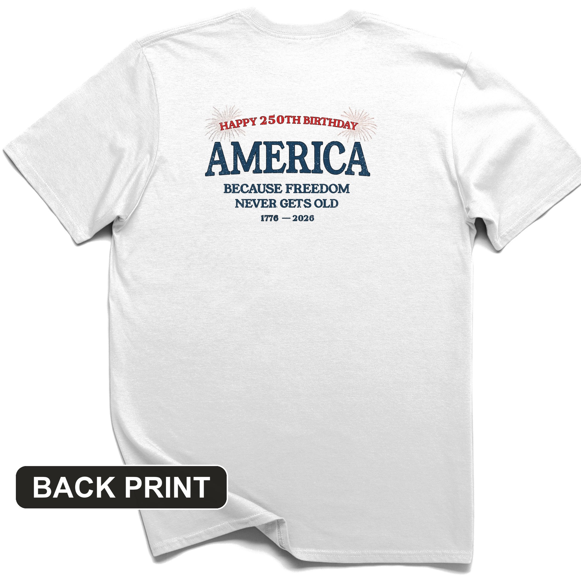 Freedom Never Gets Old Back Print T-Shirt