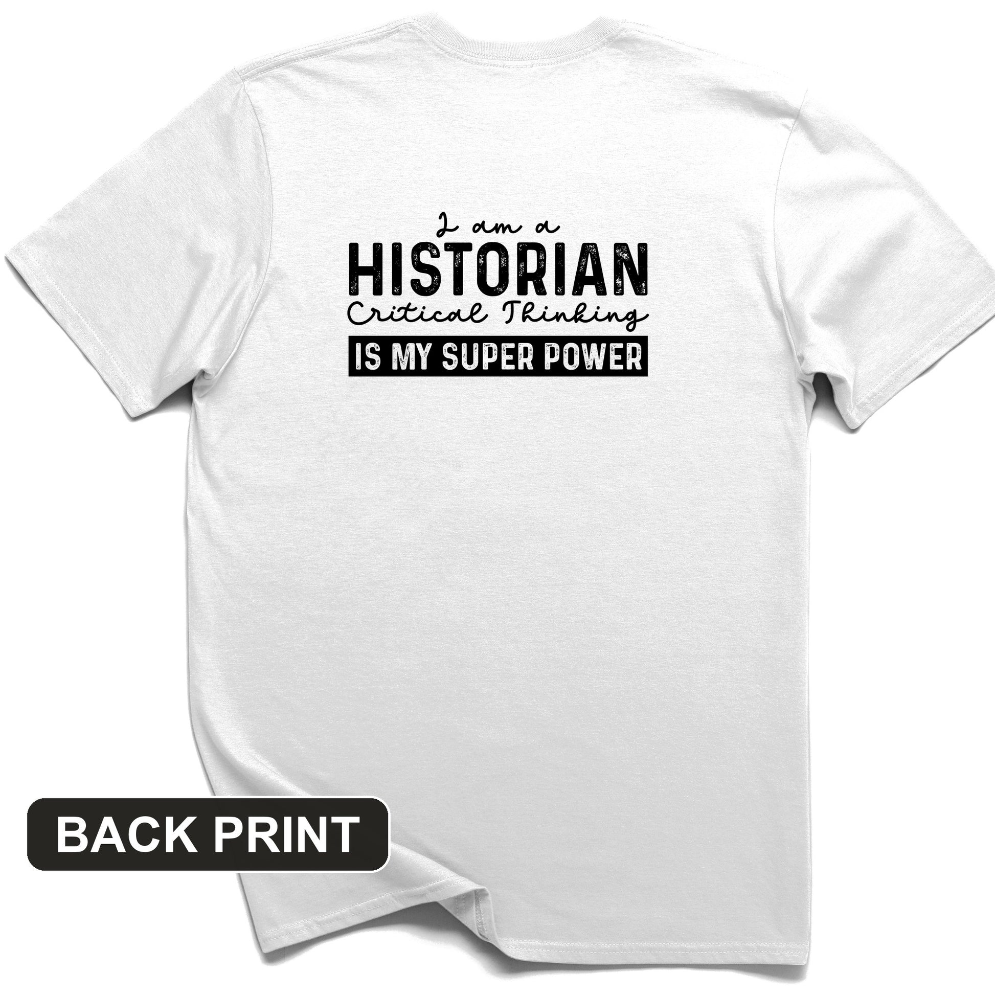 Historian Critical Thinking Back Print T-Shirt