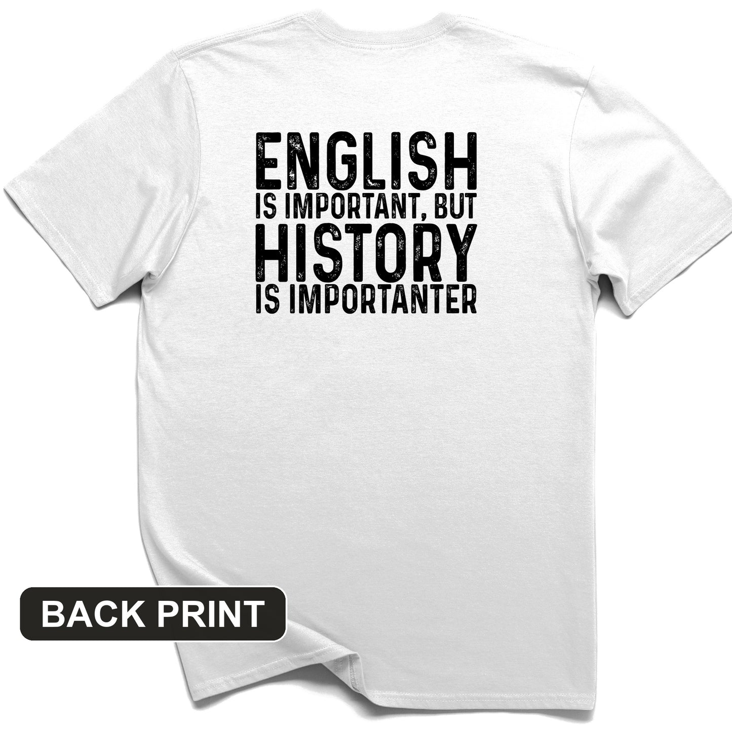 History Is Importanter Back Print T-Shirt