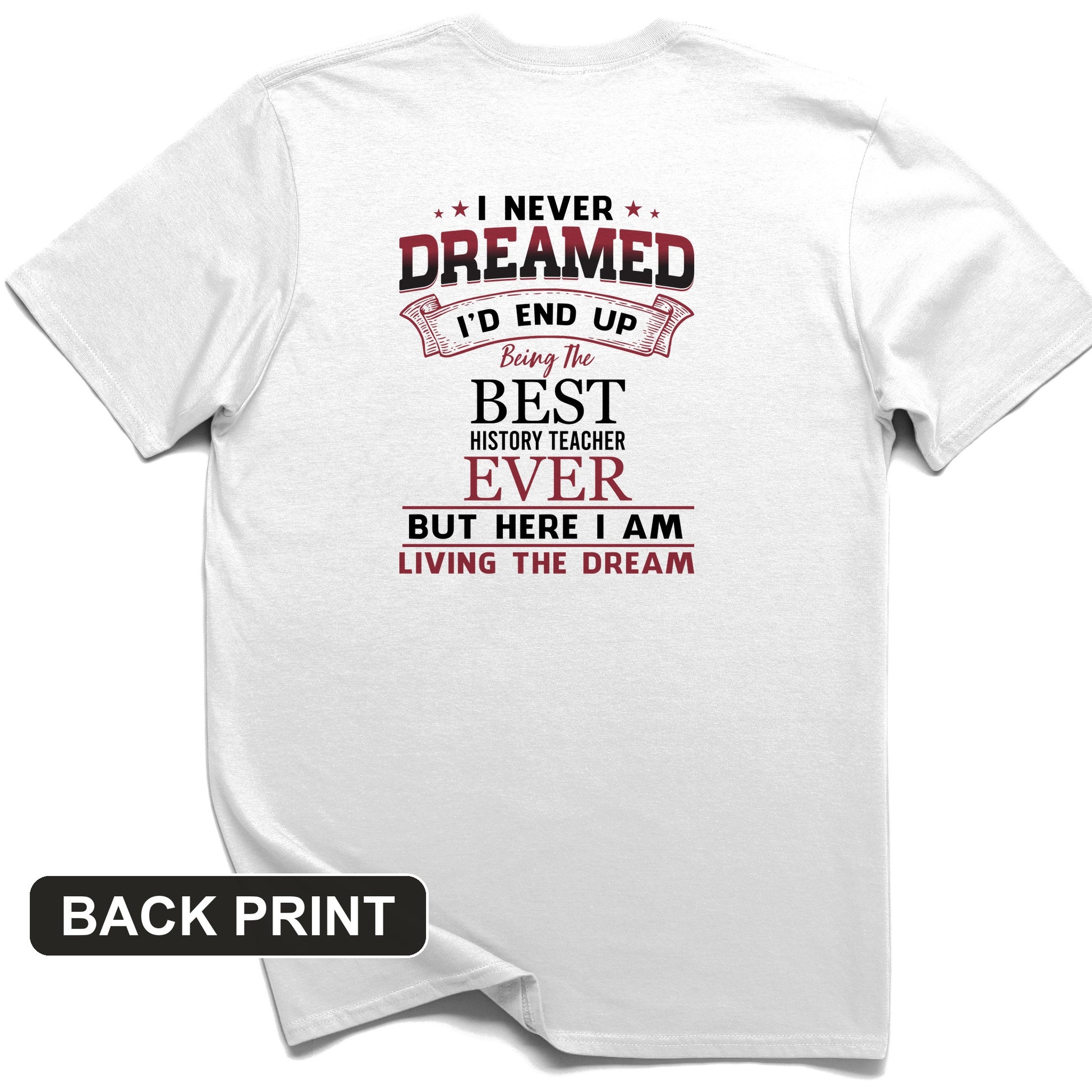 I Never Dreamed Back Print T-Shirt