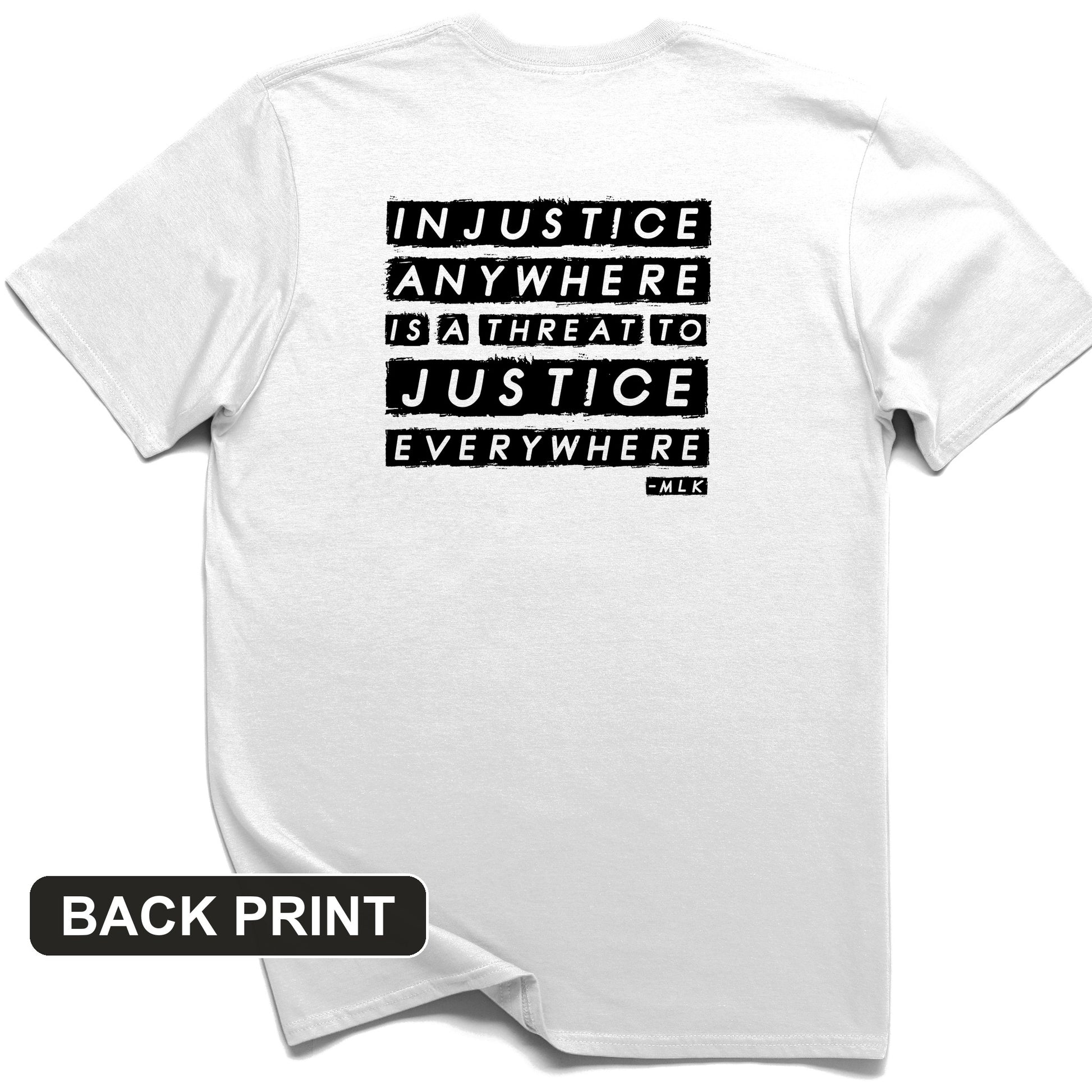 Injustice Anywhere Back Print T-Shirt