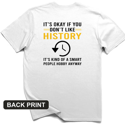 It's OK If You Don't Like History Back Print T-Shirt