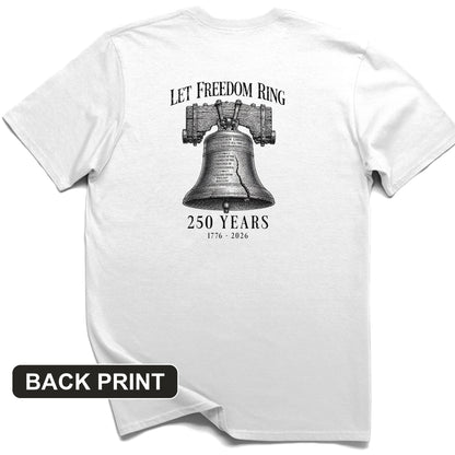 Let Freedom Ring 250 Back Print T-Shirt