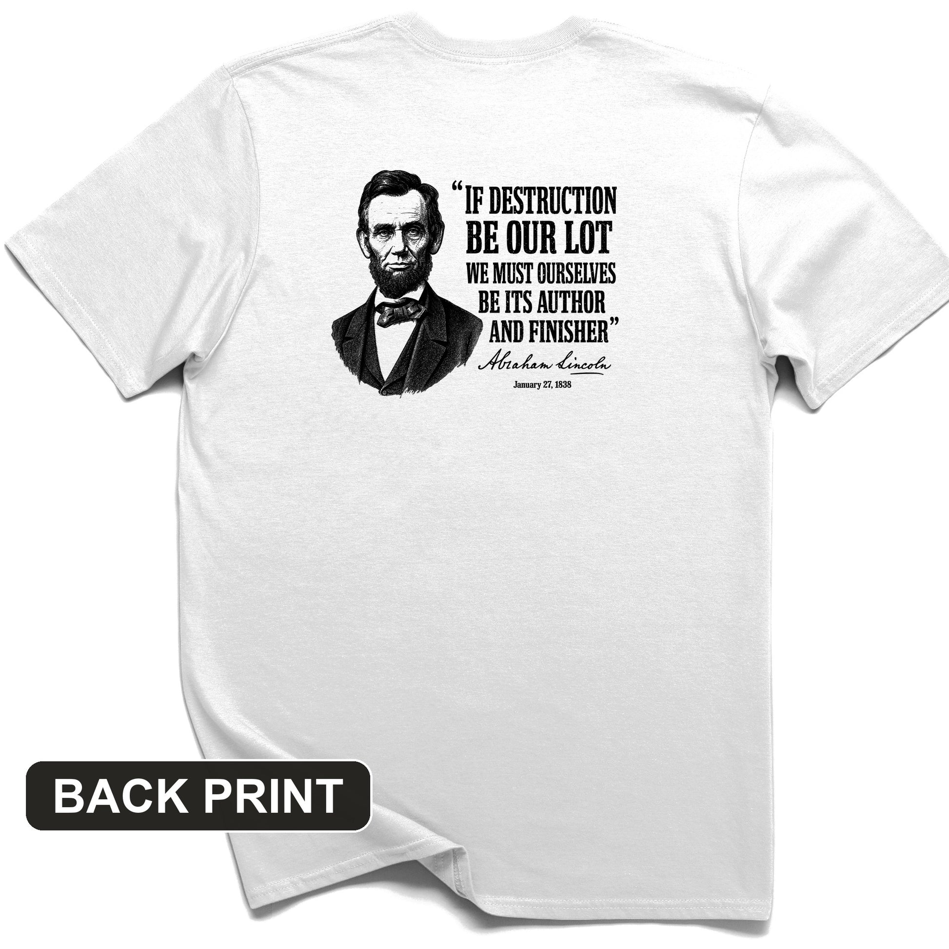 Lincoln If Destruction Be Our Lot Back Print T-Shirt