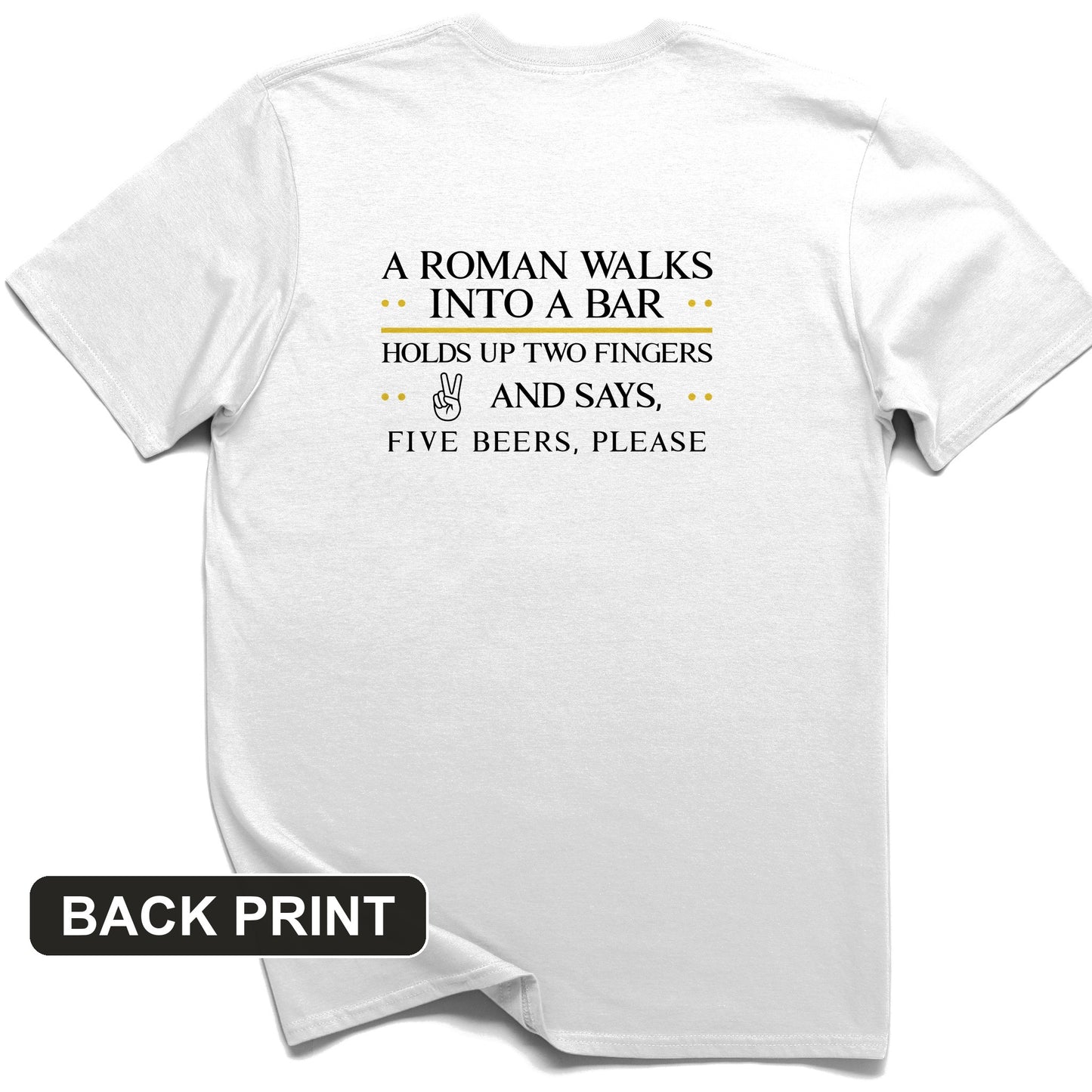 Roman Walks Into a Bar Back Print T-Shirt