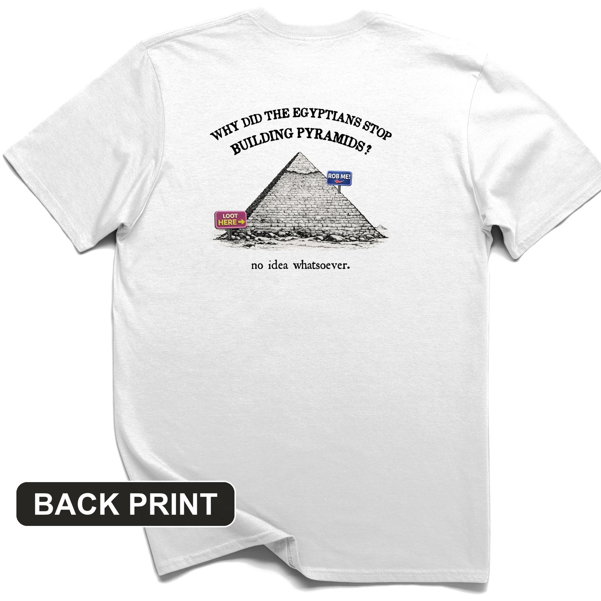Stop Building Pyramids Back Print T-Shirt