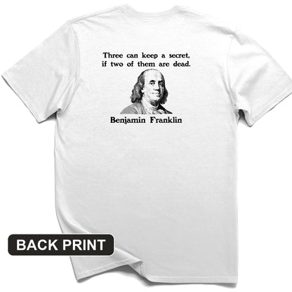 Three Can Keep a Secret Ben Franklin Back Print T-Shirt