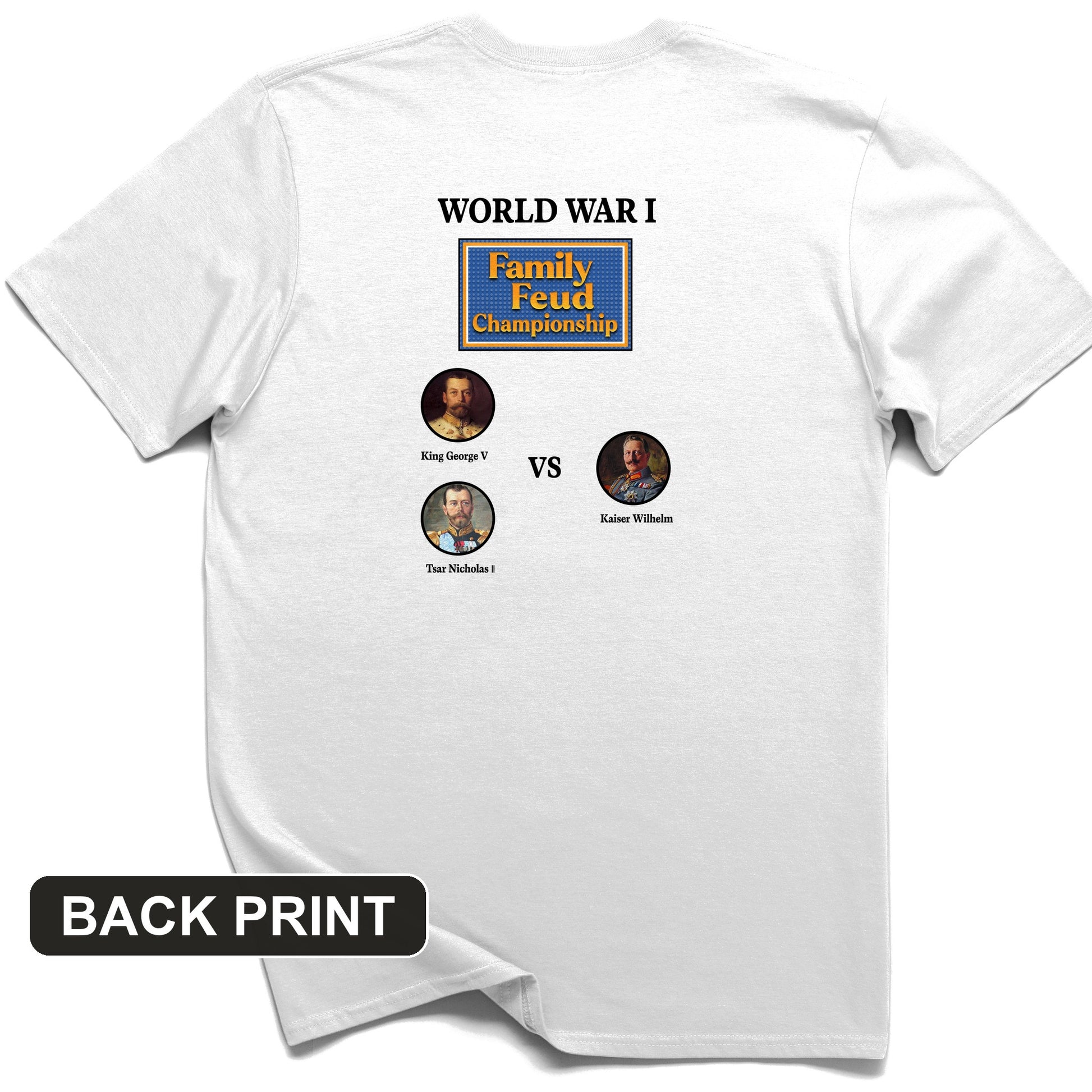 WW1 Family Feud Championship Back Print T-Shirt