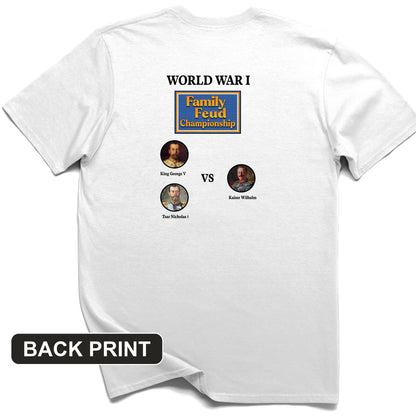 WW1 Family Feud Championship Back Print T-Shirt