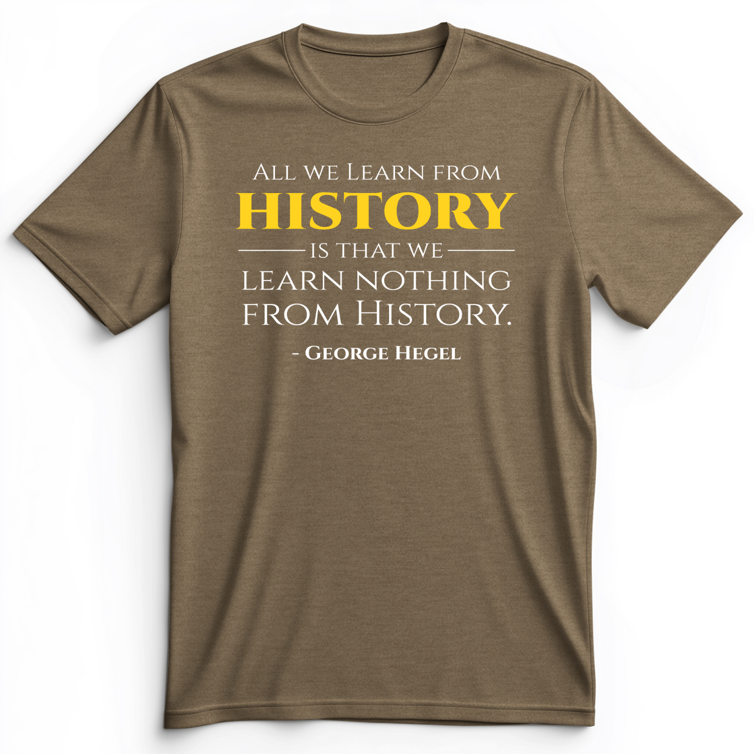 All That We Learn From History Premium Tee Heather Olive / S