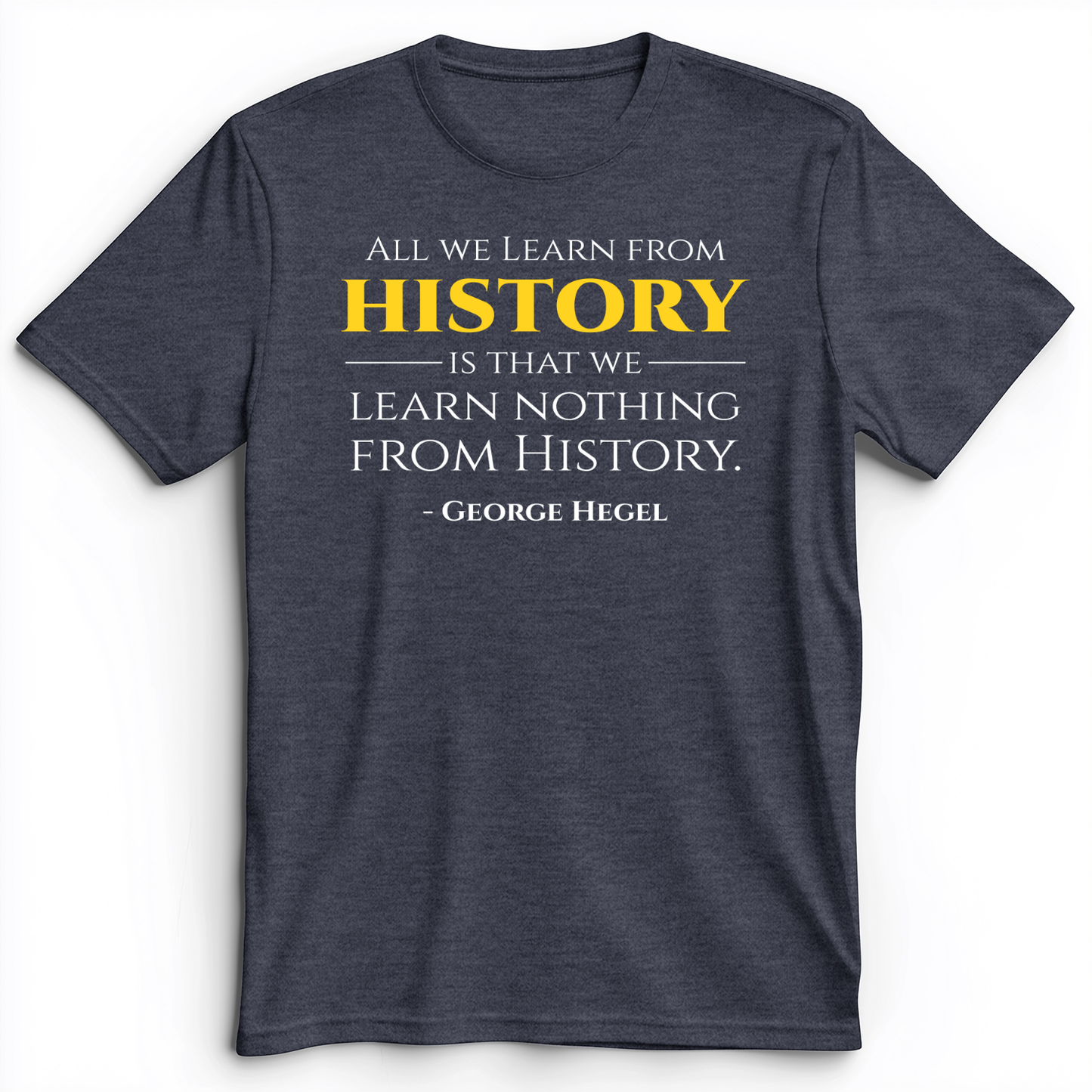 All That We Learn From History Premium Tee Heather Navy / S