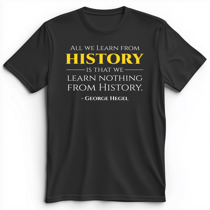 All That We Learn From History Premium Tee Dark Grey Heather / S
