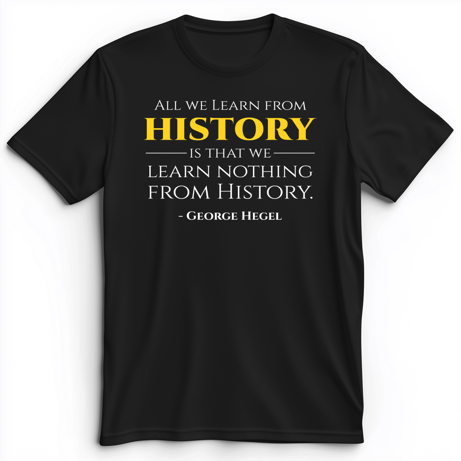 All That We Learn From History Premium Tee Black / S