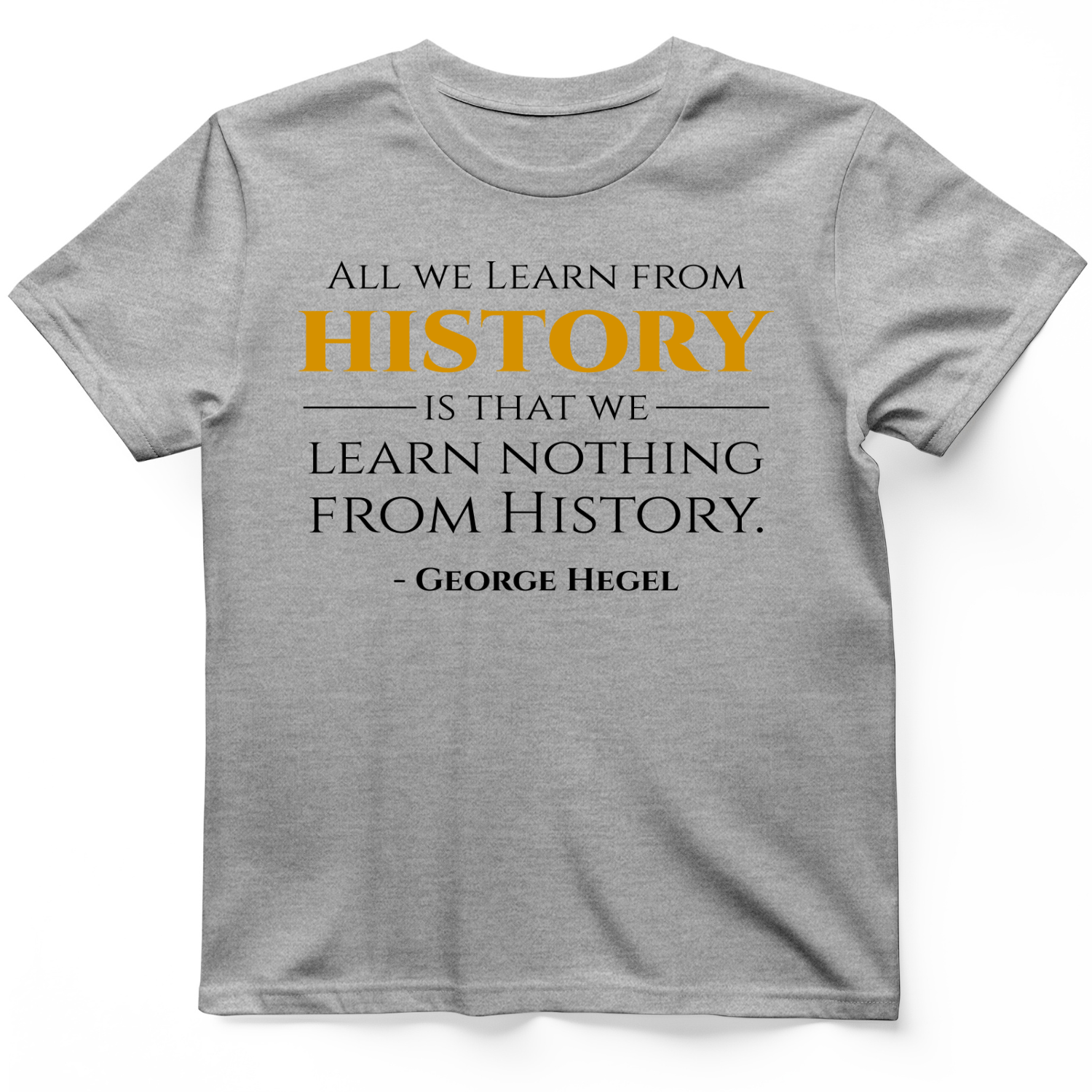 All That We Learn from History T-Shirt Sport Grey / S