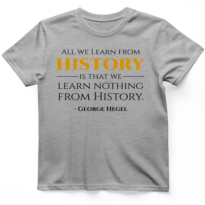 All That We Learn from History T-Shirt Sport Grey / S