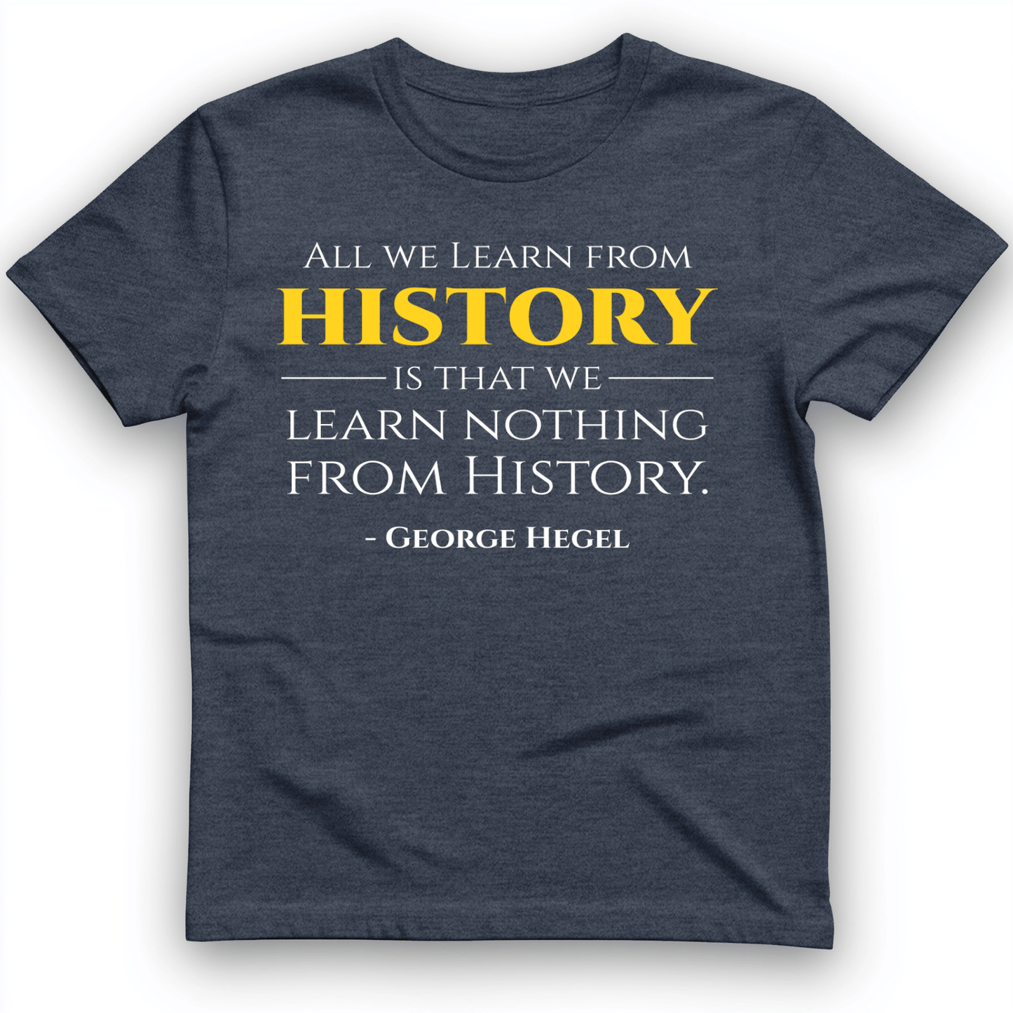 All That We Learn from History T-Shirt Heather Navy / S