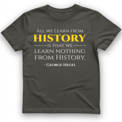 All That We Learn from History T-Shirt Charcoal / S