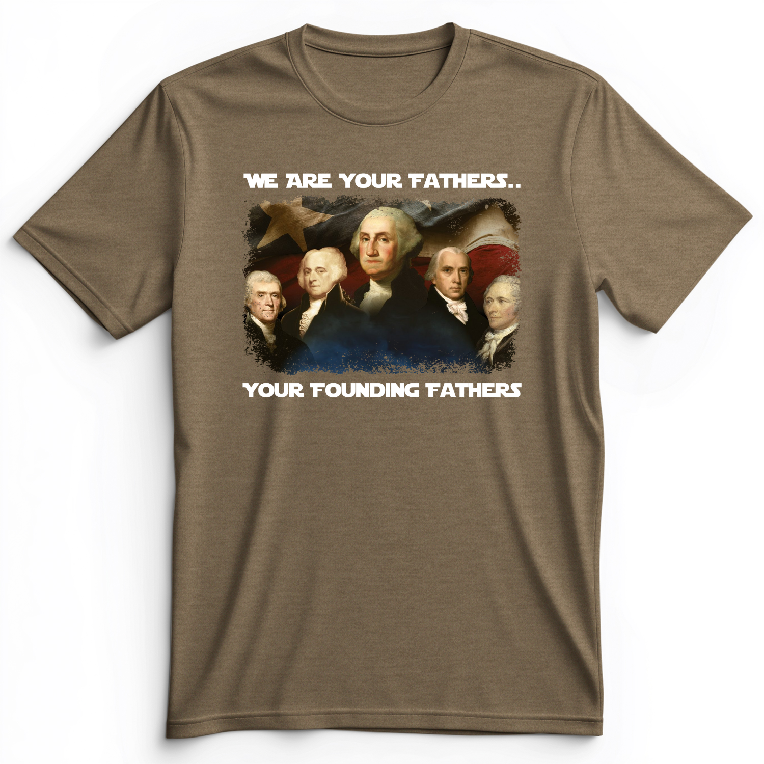 America We Are Your Founding Fathers Premium Tee Heather Olive / S