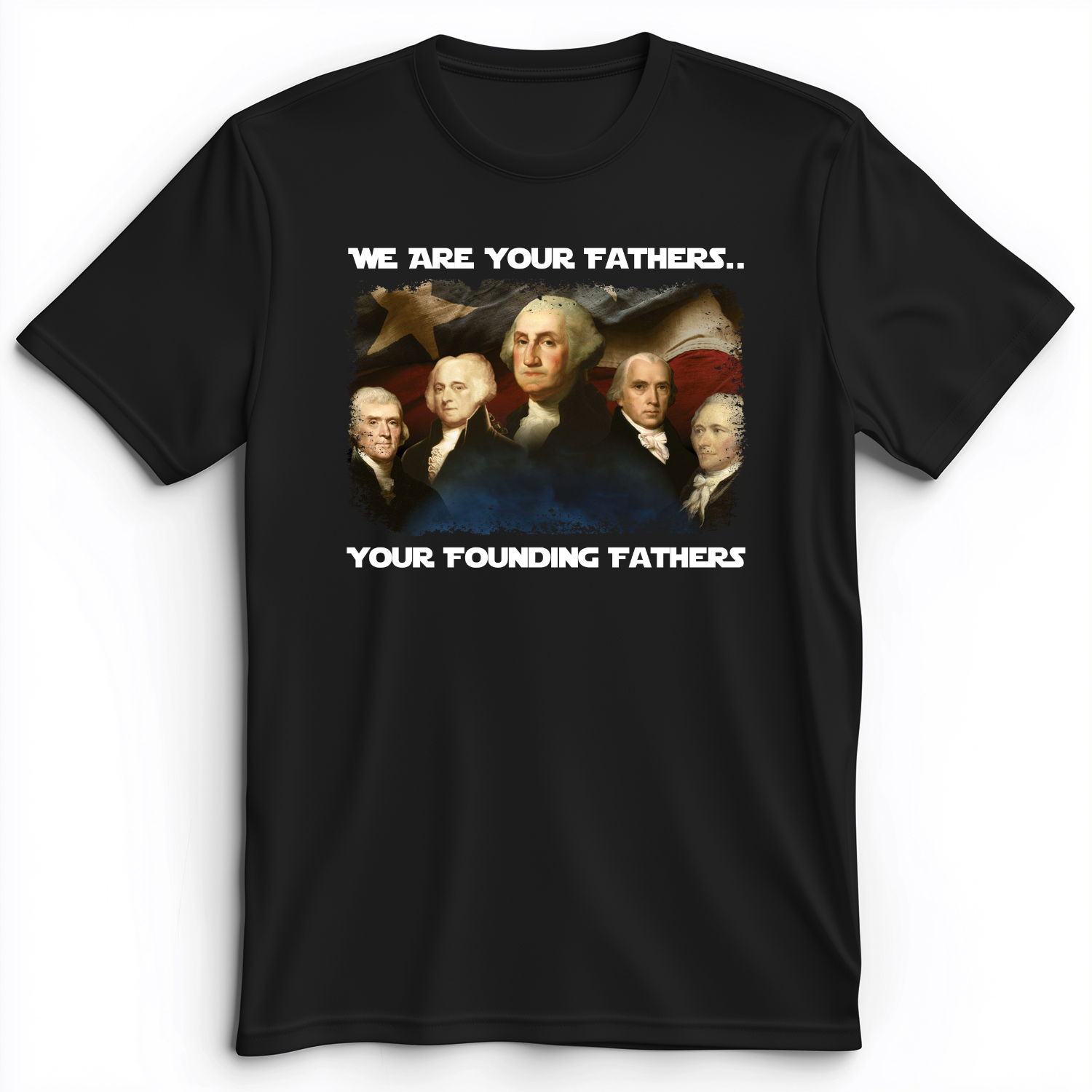 America We Are Your Founding Fathers Premium Tee Black / S