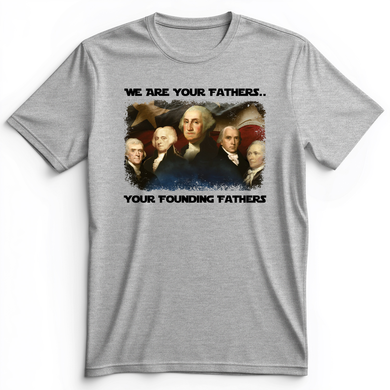 America We Are Your Founding Fathers Premium Tee Athletic Heather / S
