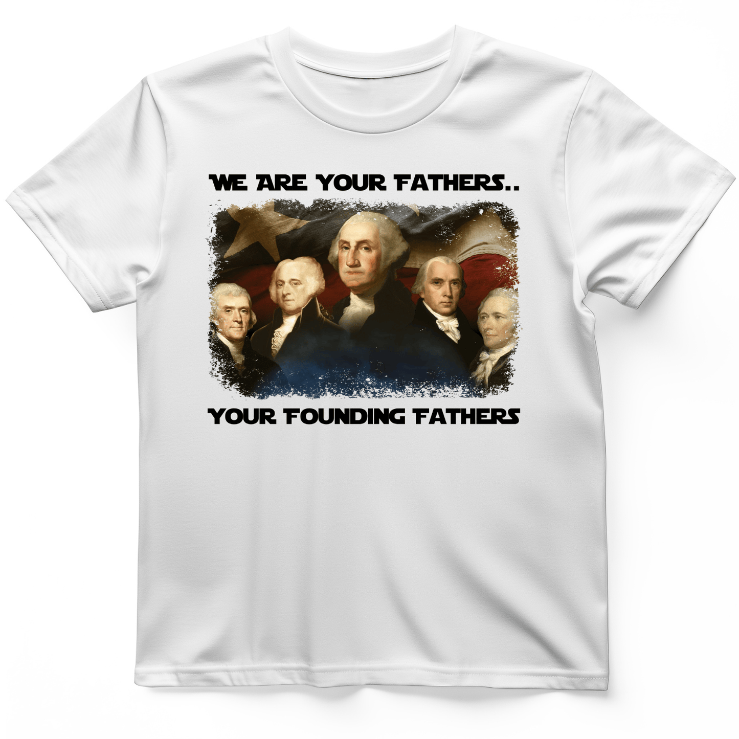 America We Are Your Founding Fathers T-Shirt White / S