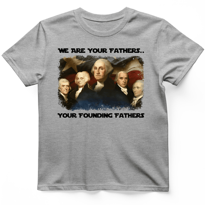 America We Are Your Founding Fathers T-Shirt Sport Grey / S