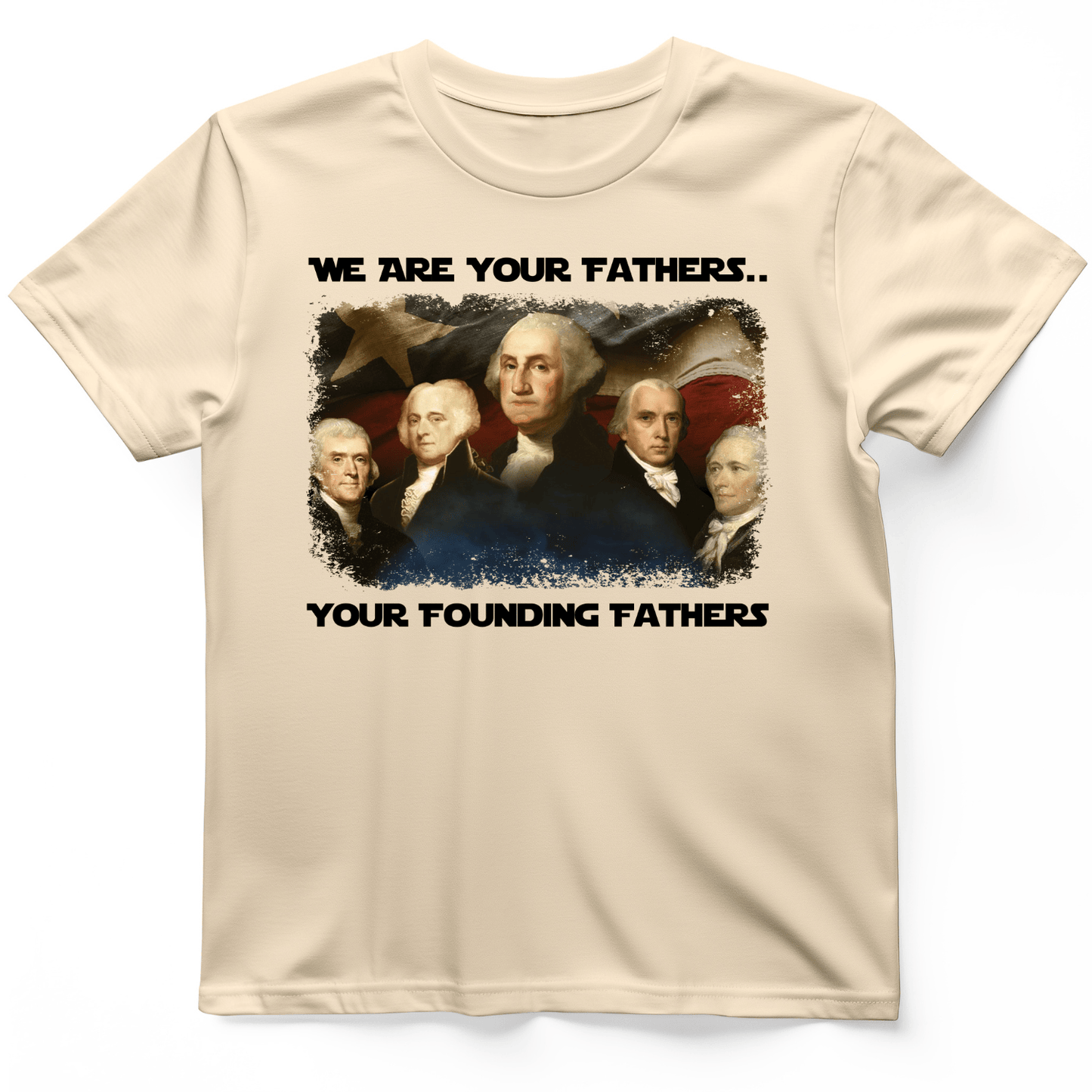America We Are Your Founding Fathers T-Shirt Natural / S