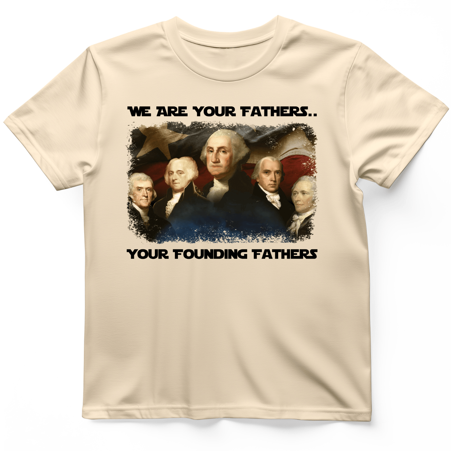 America We Are Your Founding Fathers T-Shirt Natural / S