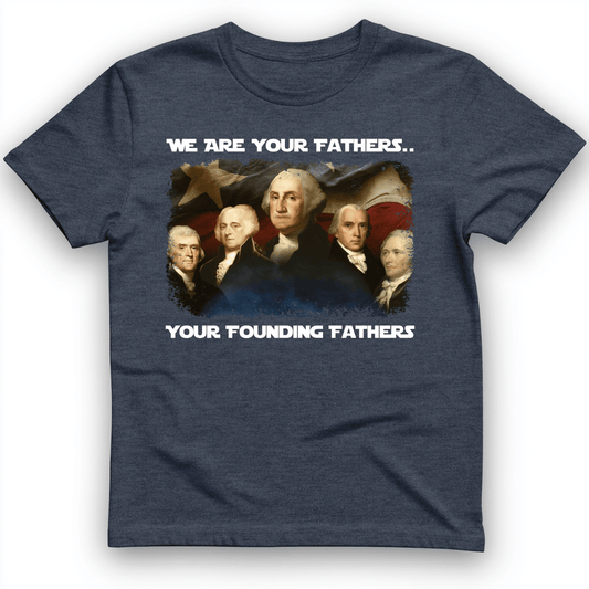 America We Are Your Founding Fathers T-Shirt Heather Navy / S